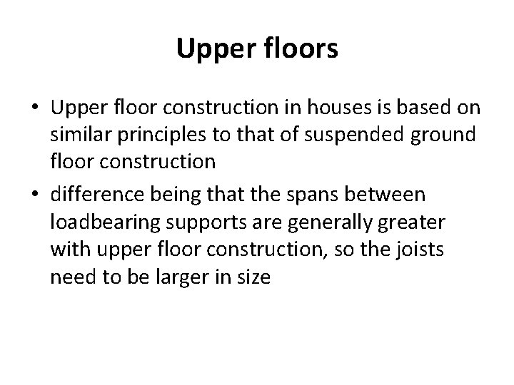 Upper floors • Upper floor construction in houses is based on similar principles to