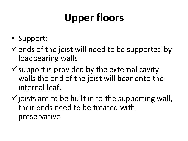 Upper floors • Support: ü ends of the joist will need to be supported