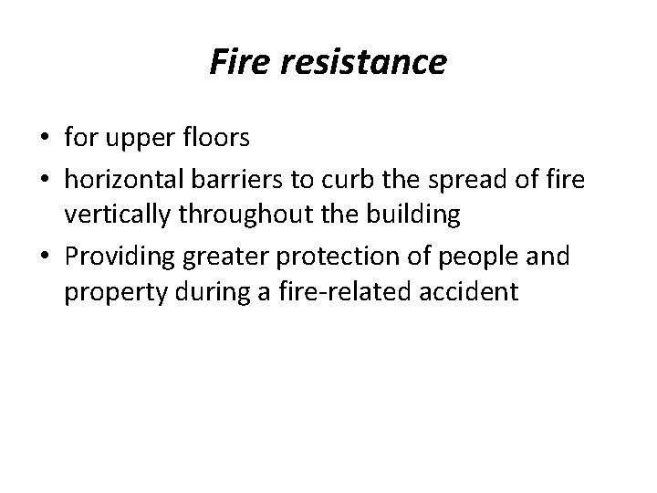 Fire resistance • for upper floors • horizontal barriers to curb the spread of Fire resistance • for upper floors • horizontal barriers to curb the spread of