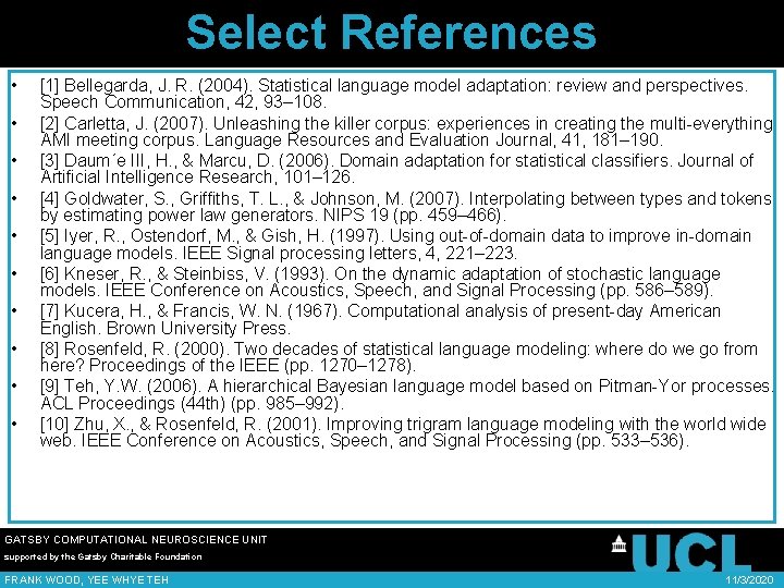 Select References • • • [1] Bellegarda, J. R. (2004). Statistical language model adaptation: