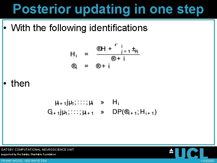 Posterior updating in one step • With the following identifications • then GATSBY COMPUTATIONAL