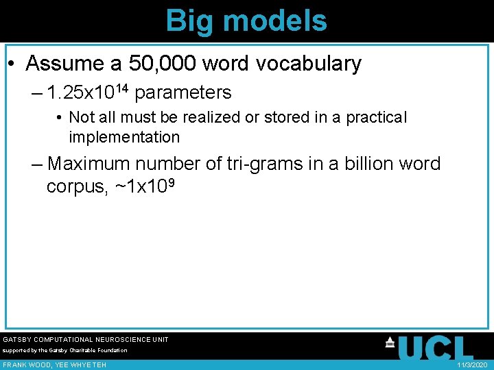 Big models • Assume a 50, 000 word vocabulary – 1. 25 x 1014