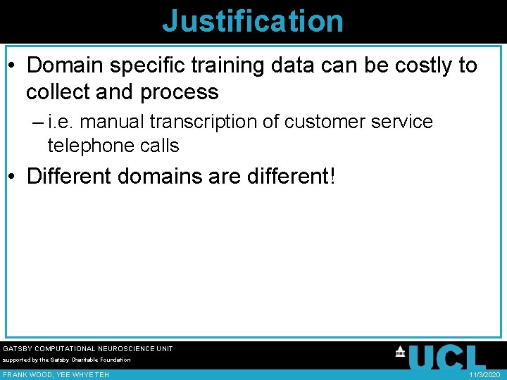 Justification • Domain specific training data can be costly to collect and process –
