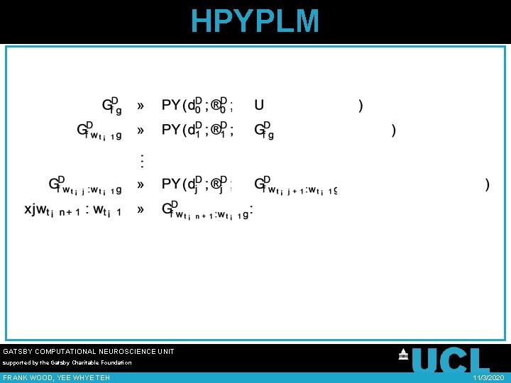 HPYPLM GATSBY COMPUTATIONAL NEUROSCIENCE UNIT supported by the Gatsby Charitable Foundation FRANK WOOD, YEE