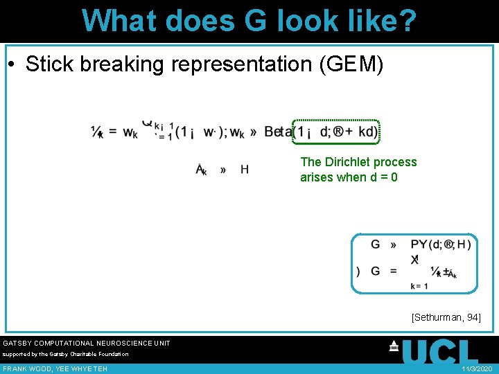 What does G look like? • Stick breaking representation (GEM) The Dirichlet process arises