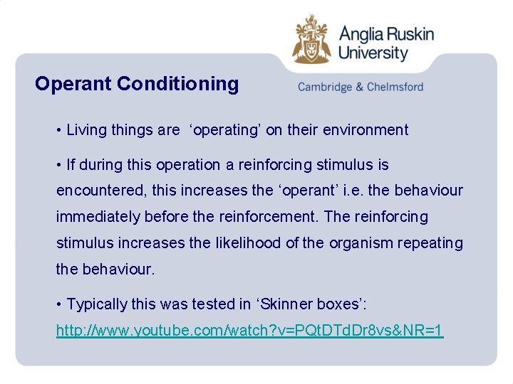 Operant Conditioning • Living things are ‘operating’ on their environment • If during this
