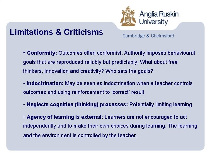 Limitations & Criticisms • Conformity: Outcomes often conformist. Authority imposes behavioural goals that are