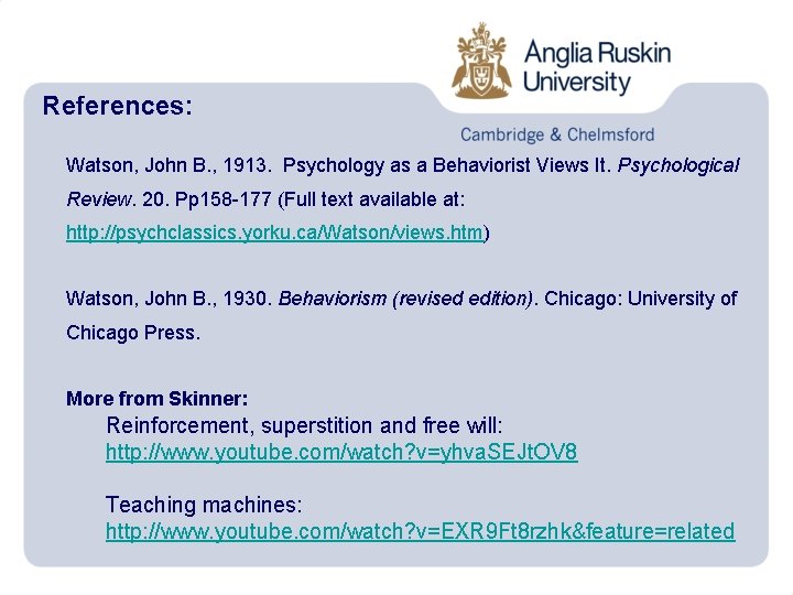 References: Watson, John B. , 1913. Psychology as a Behaviorist Views It. Psychological Review.