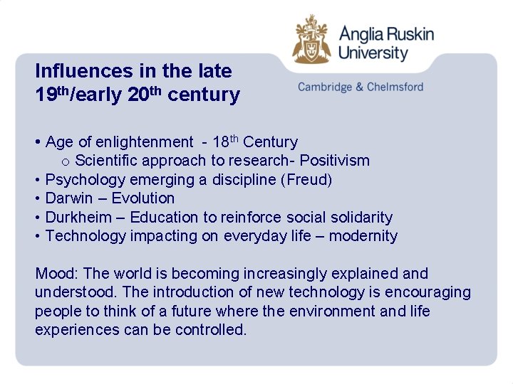 Influences in the late 19 th/early 20 th century • Age of enlightenment -