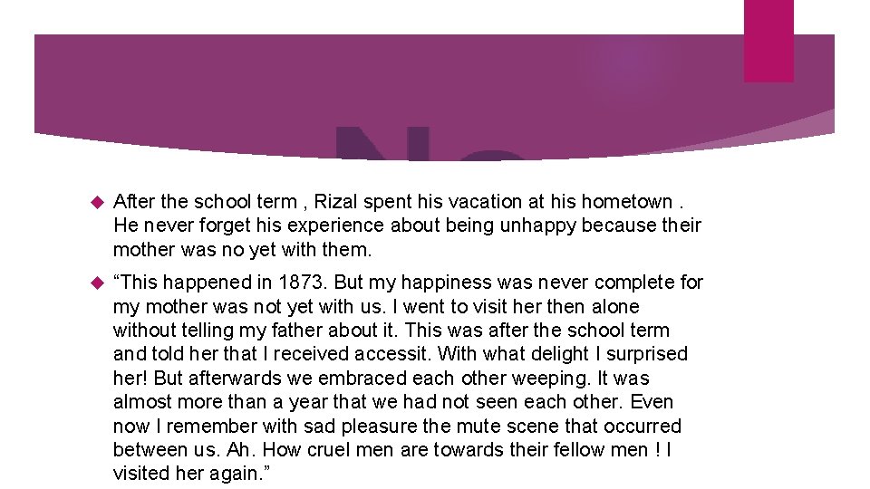  After the school term , Rizal spent his vacation at his hometown. He