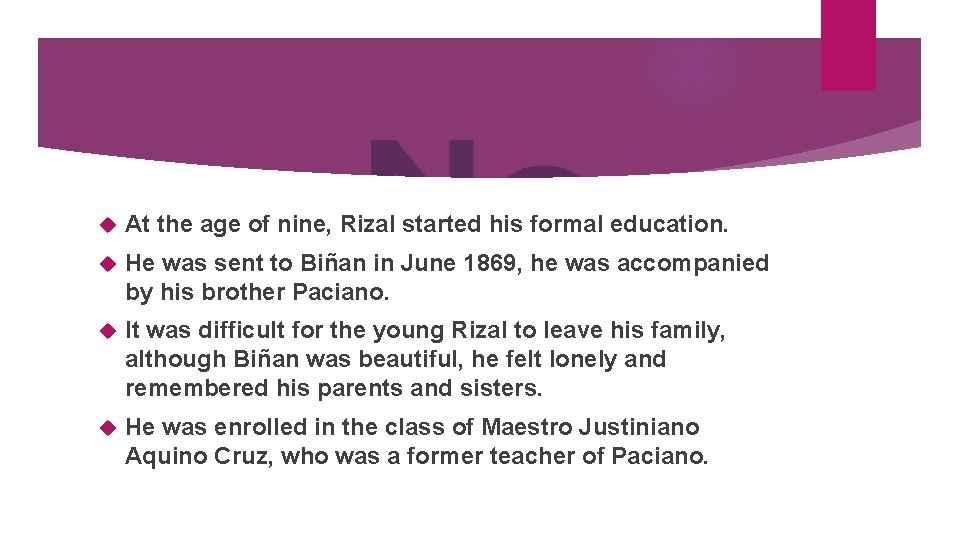  At the age of nine, Rizal started his formal education. He was sent