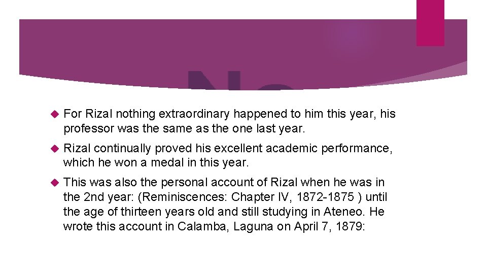  For Rizal nothing extraordinary happened to him this year, his professor was the