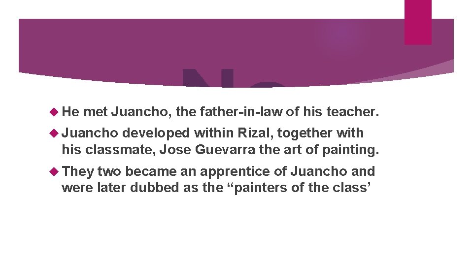  He met Juancho, the father-in-law of his teacher. Juancho developed within Rizal, together