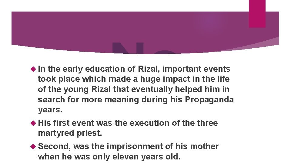  In the early education of Rizal, important events took place which made a