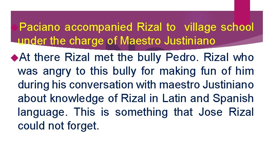  Paciano accompanied Rizal to village school under the charge of Maestro Justiniano At