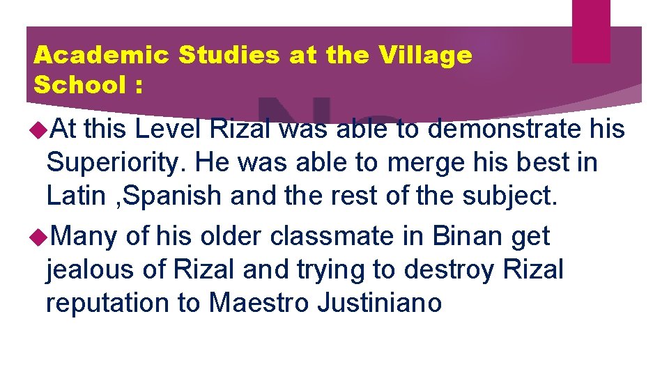 Academic Studies at the Village School : At this Level Rizal was able to