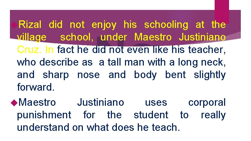  Rizal did not enjoy his schooling at the village school, under Maestro Justiniano