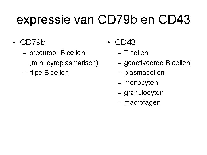 expressie van CD 79 b en CD 43 • CD 79 b – precursor