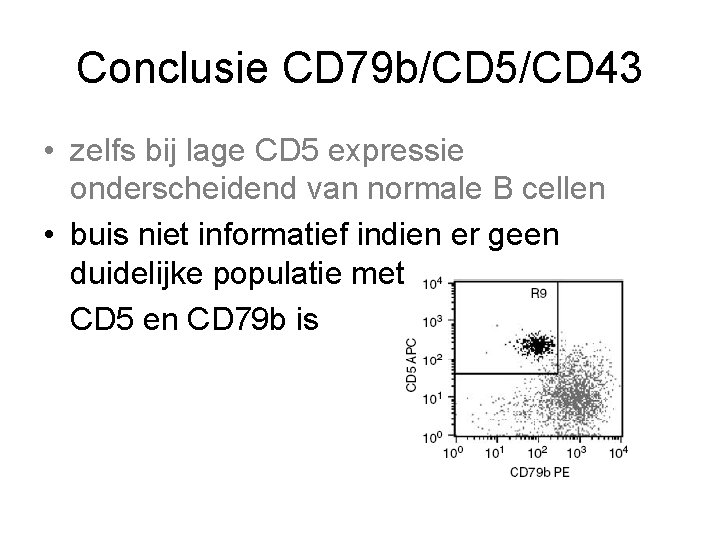 Conclusie CD 79 b/CD 5/CD 43 • zelfs bij lage CD 5 expressie onderscheidend