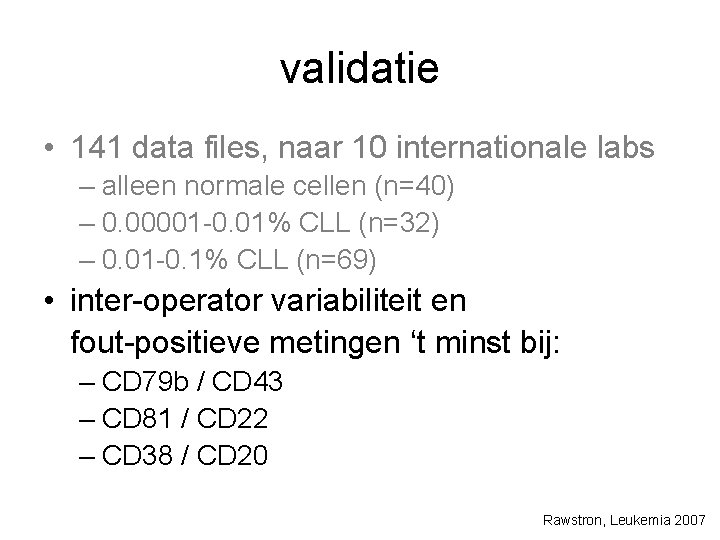 validatie • 141 data files, naar 10 internationale labs – alleen normale cellen (n=40)