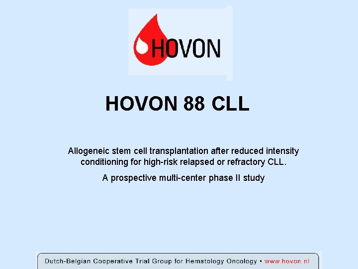 HOVON 88 CLL Allogeneic stem cell transplantation after reduced intensity conditioning for high-risk relapsed