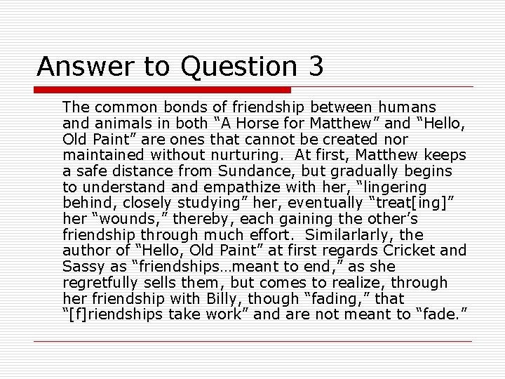 Answer to Question 3 The common bonds of friendship between humans and animals in