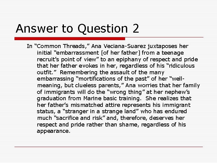 Answer to Question 2 In “Common Threads, ” Ana Veciana-Suarez juxtaposes her initial “embarrassment