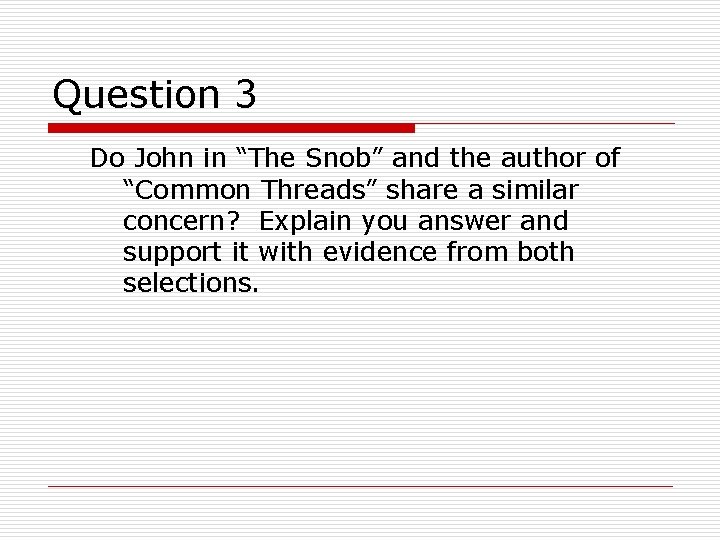 Question 3 Do John in “The Snob” and the author of “Common Threads” share