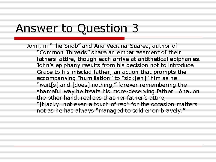 Answer to Question 3 John, in “The Snob” and Ana Veciana-Suarez, author of “Common