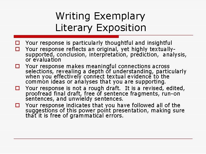 Writing Exemplary Literary Exposition o o o Your response is particularly thoughtful and insightful