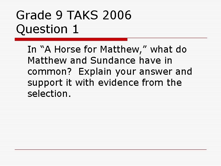 Grade 9 TAKS 2006 Question 1 In “A Horse for Matthew, ” what do