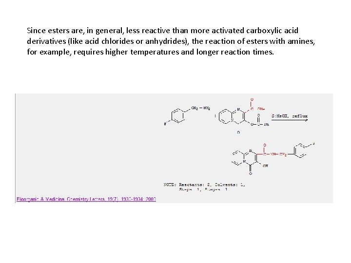 Since esters are, in general, less reactive than more activated carboxylic acid derivatives (like