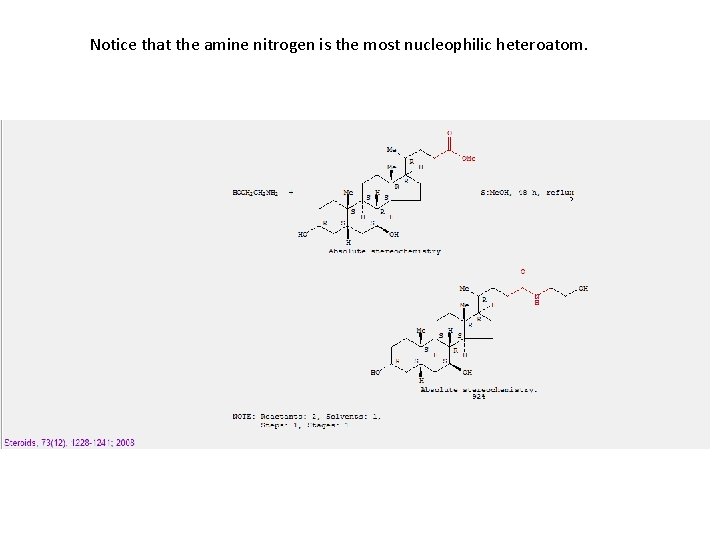 Notice that the amine nitrogen is the most nucleophilic heteroatom. 
