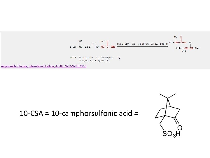 10 -CSA = 10 -camphorsulfonic acid = 