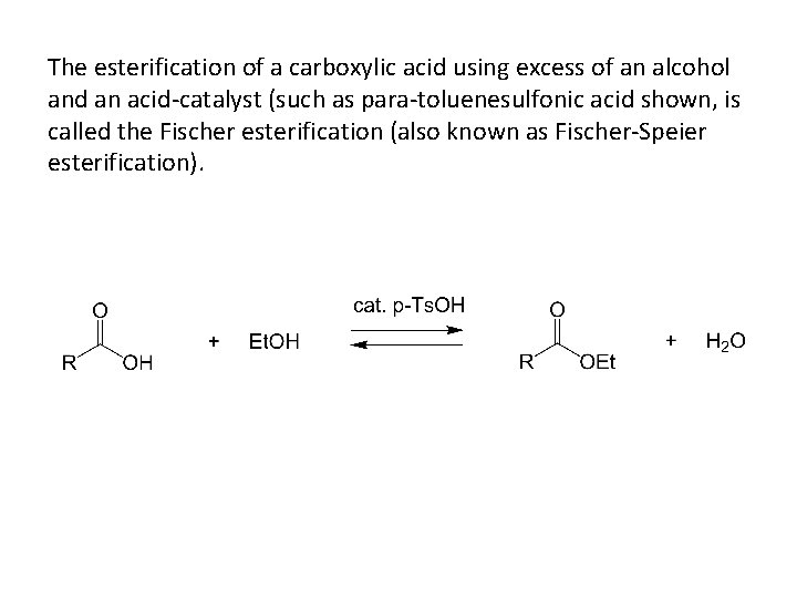 The esterification of a carboxylic acid using excess of an alcohol and an acid-catalyst