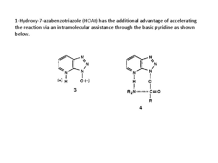 1 -Hydroxy-7 -azabenzotriazole (HOAt) has the additional advantage of accelerating the reaction via an