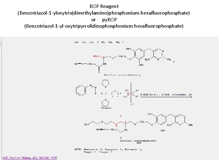 BOP Reagent (Benzotriazol-1 -yloxytris(dimethylamino)phosphonium hexafluorophosphate) or py. BOP (Benzotriazol-1 -yl-oxytripyrrolidinophosphonium hexafluorophosphate) 