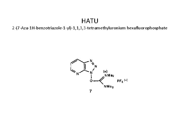 HATU 2 -(7 -Aza-1 H-benzotriazole-1 -yl)-1, 1, 3, 3 -tetramethyluronium hexafluorophosphate 