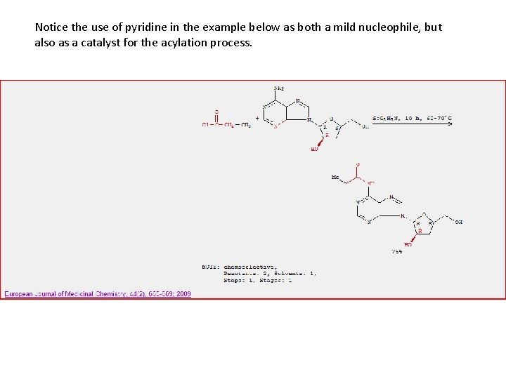 Notice the use of pyridine in the example below as both a mild nucleophile,