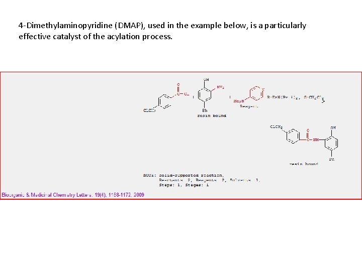 4 -Dimethylaminopyridine (DMAP), used in the example below, is a particularly effective catalyst of