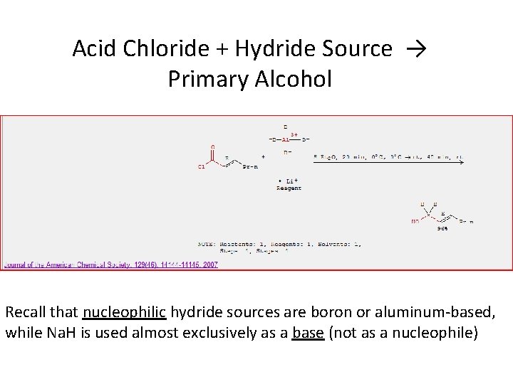 Acid Chloride + Hydride Source → Primary Alcohol Recall that nucleophilic hydride sources are