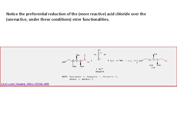 Notice the preferential reduction of the (more reactive) acid chloride over the (unreactive, under