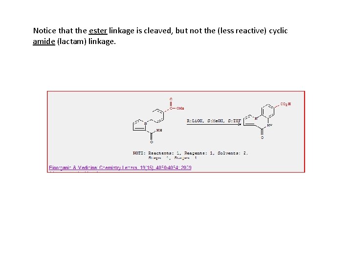 Notice that the ester linkage is cleaved, but not the (less reactive) cyclic amide