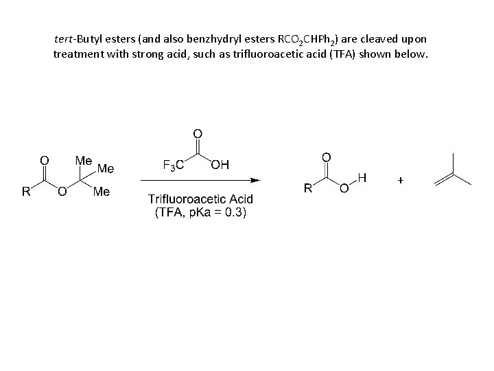 tert-Butyl esters (and also benzhydryl esters RCO 2 CHPh 2) are cleaved upon treatment