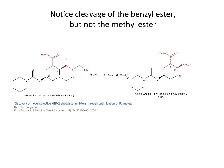 Notice cleavage of the benzyl ester, but not the methyl ester 
