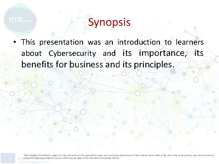 Synopsis • This presentation was an introduction to learners about Cybersecurity and its importance,