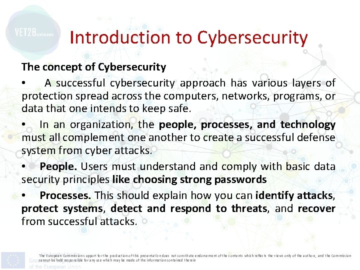 Introduction to Cybersecurity The concept of Cybersecurity • A successful cybersecurity approach has various