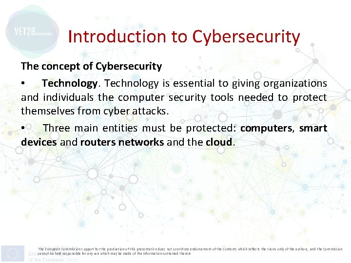 Introduction to Cybersecurity The concept of Cybersecurity • Technology is essential to giving organizations