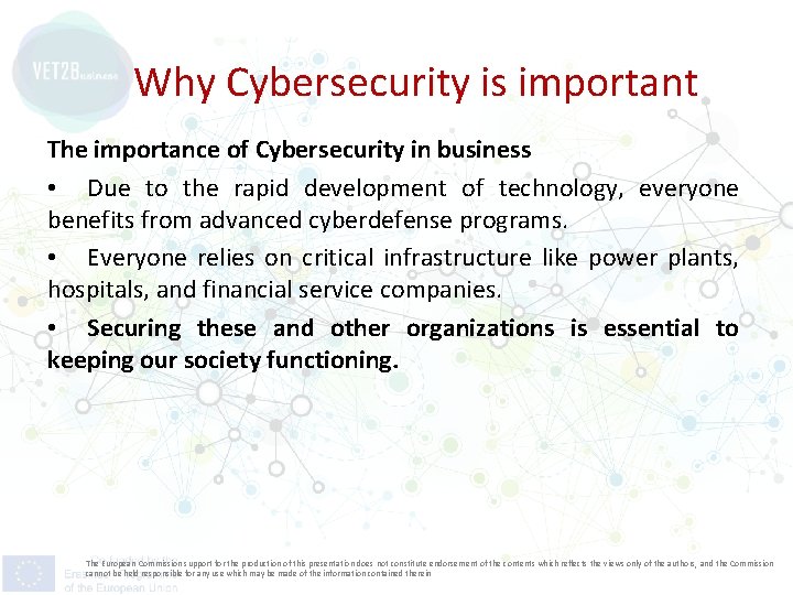 Why Cybersecurity is important The importance of Cybersecurity in business • Due to the