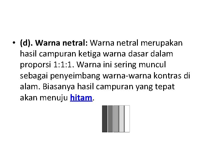  • (d). Warna netral: Warna netral merupakan hasil campuran ketiga warna dasar dalam